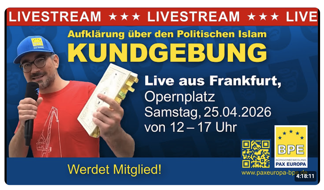 BPE Kundgebung – Live aus Frankfurt am 25.4.2026 – Aufklärung über d. Politischen Islam – PAX EUROPA