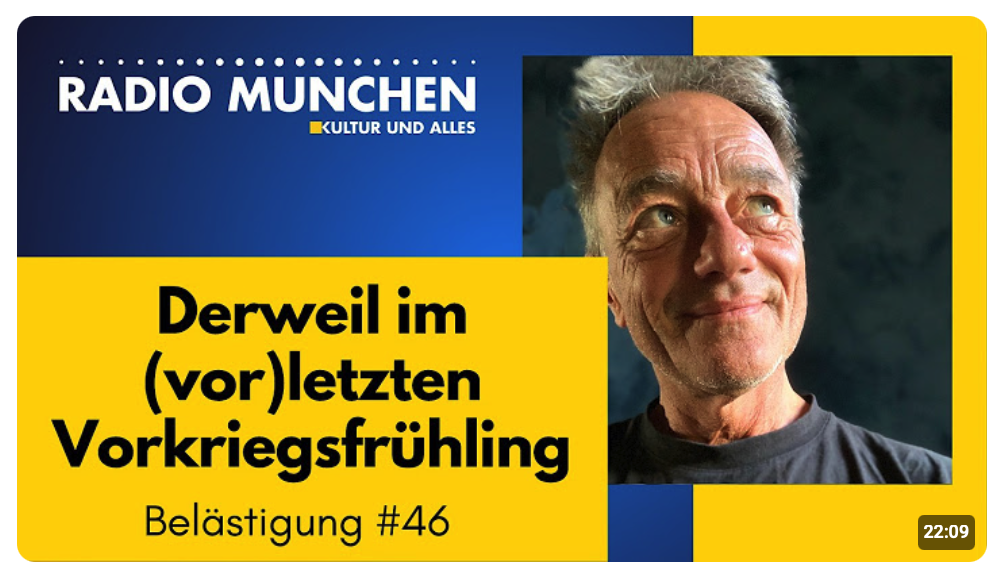 Derweil im (vor)letzten Vorkriegsfrühling: Belästigungen #46 von Michael Sailer