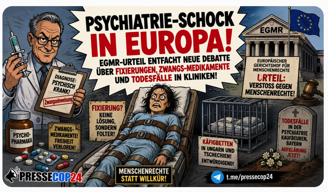 PSYCHIATRIE-SCHOCK IN EUROPA! EGMR-URTEIL ENTFACHT NEUE DEBATTE ÜBER FIXIERUNGEN, ZWANGS-MEDIKAMENTE UND TODESFÄLLE IN KLINIKEN!