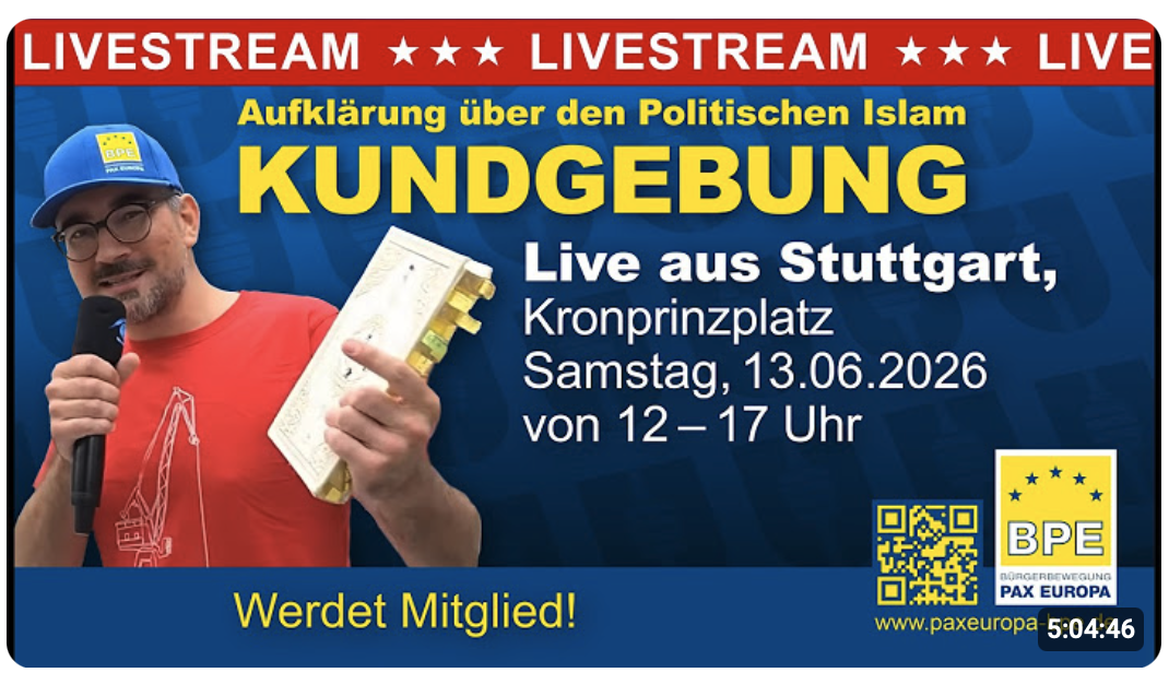 BPE Kundgebung – Live aus Stuttgart am 13.6.2026 – Aufklärung über d. Politischen Islam – PAX EUROPA