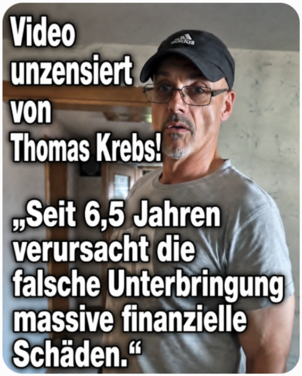 Video unzensiert von Thomas Krebs! „Seit 6,5 Jahren verursacht die falsche Unterbringung massive finanzielle Schäden.“