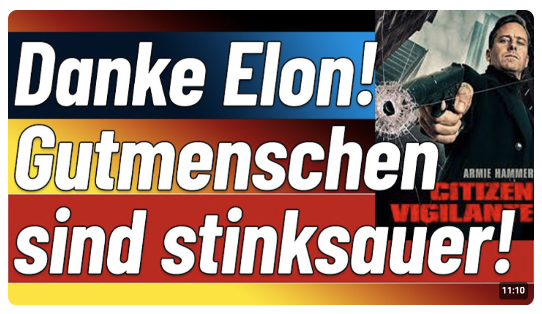 Gutmenschen entsetzt! Bürgerwehr Film kostenlos online, dank Elon Musk!