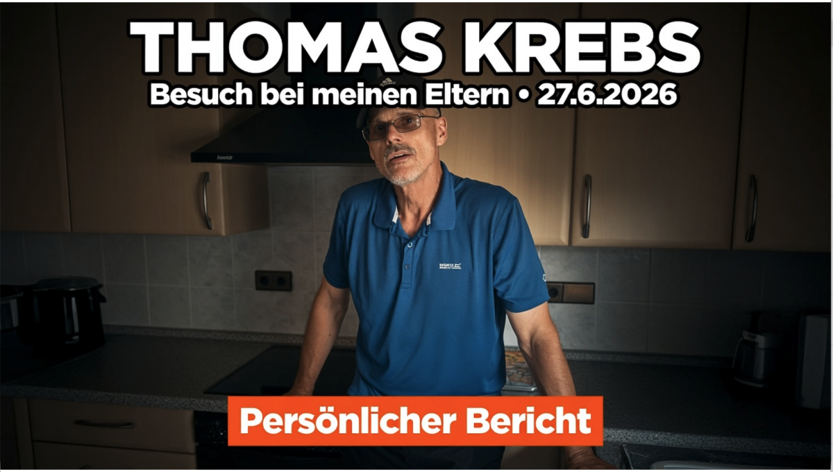 Unzensiert Thomas Krebs! Besuch bei meinen Eltern am 27.06.2026 – Persönlicher Bericht!