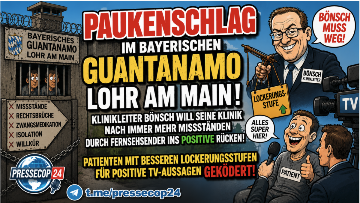 PAUKENSCHLAG IM BAYERISCHEN GUANTANAMO L O H R AM MAIN! Klinikleiter Bönsch will seine Klinik nach immer mehr Missständen durch Fernsehsender ins Positive rücken ! Patienten mit besseren Lockerungsstufen für positive TV-Aussagen geködert!