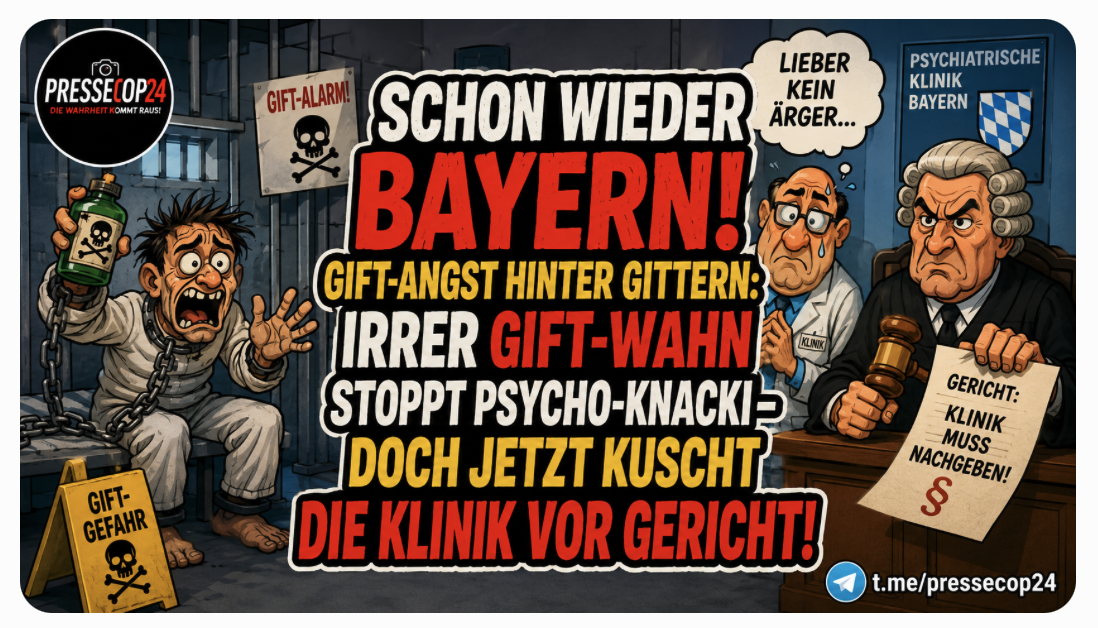 Unglaublich!!! Schon wieder Bayern! Gift-Angst hinter Gittern: Irrer Gift-Wahn stoppt Psycho-Knacki – doch jetzt kuscht die Klinik vor Gericht!