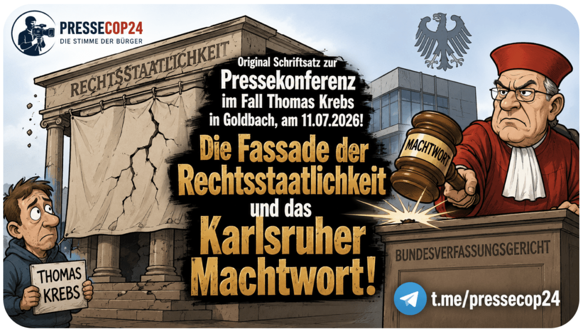 Original Schriftsatz zur Pressekonferenz im Fall Thomas Krebs in Goldbach, am 11.07.2026!  „Die Fassade der Rechtsstaatlichkeit und das Karlsruher Machtwort!“