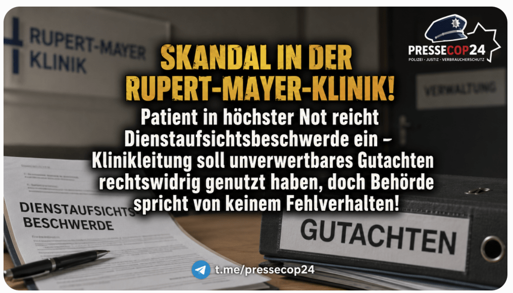 SKANDAL IN DER RUPERT-MAYER-KLINIK! Patient KREBS in höchster Not reicht Dienstaufsichtsbeschwerde ein – Klinikleitung soll unverwertbares Gutachten rechtswidrig genutzt haben, doch Behörde spricht von keinem Fehlverhalten!