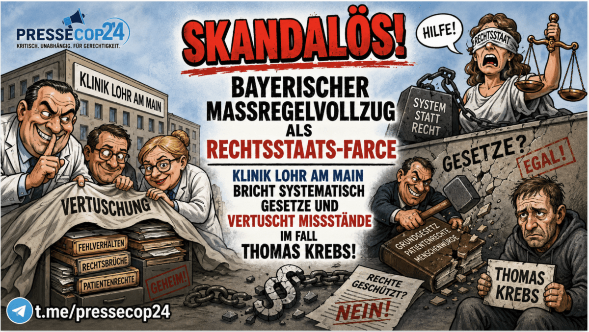 SKANDALÖS! BAYERISCHER MASSREGELVOLLZUG ALS RECHTSSTAATS-FARCE – KLINIK LOHR AM MAIN BRICHT SYSTEMATISCH GESETZE UND VERTUSCHT MISSSTÄNDE IM FALL THOMAS KREBS!