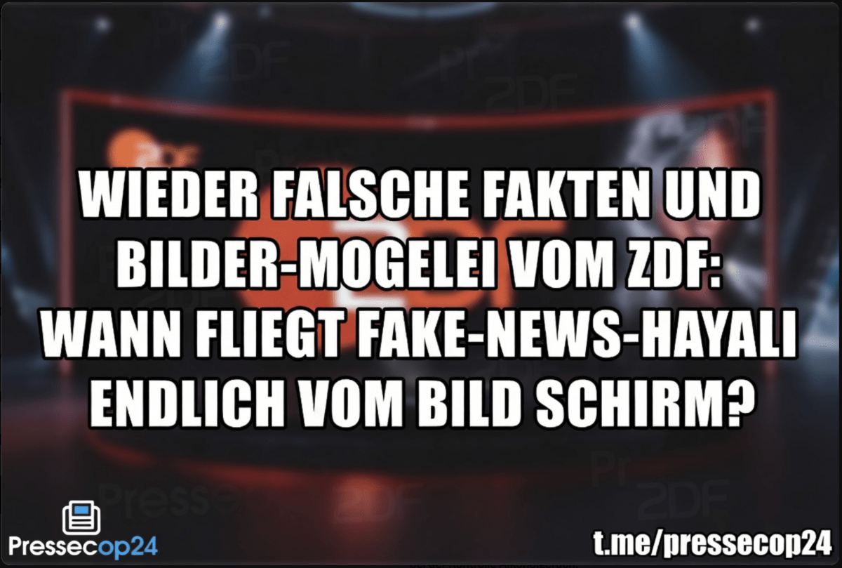 WIEDER FALSCHE FAKTEN UND BILDER-MOGELEI VOM ZDF: WANN FLIEGT FAKE-NEWS-HAYALI ENDLICH VOM BILD SCHIRM?