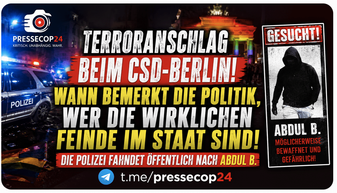 Terroranschlag beim CSD-Berlin! Wann bemerkt die Politik, wer die wirklichen Feinde im Staat sind! Die Polizei fahndet öffentlich nach Abdul B.