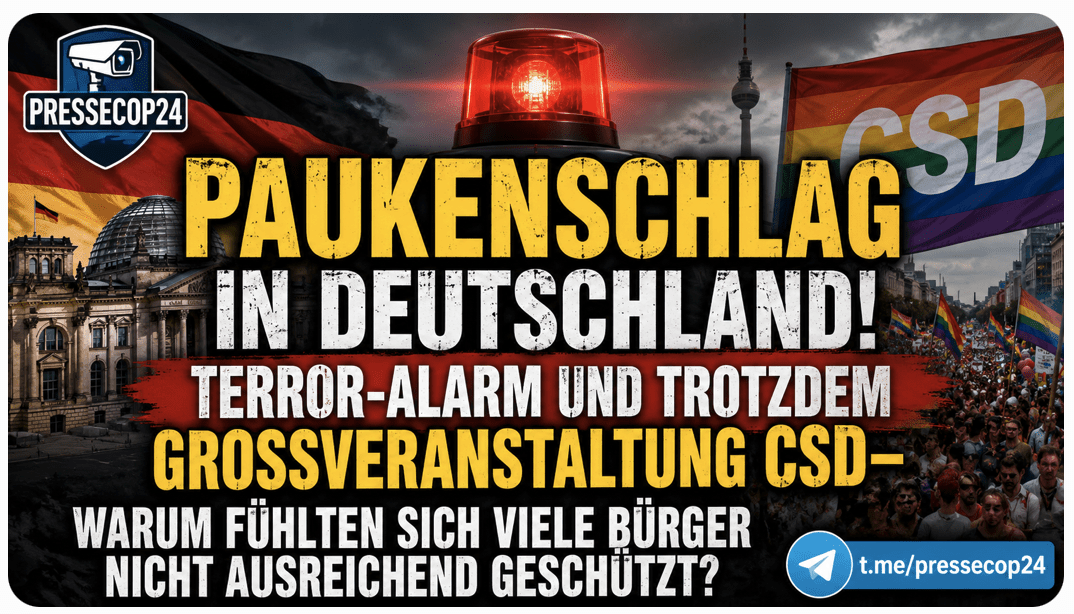 PAUKENSCHLAG IN DEUTSCHLAND! TERROR-ALARM UND TROTZDEM GROSSVERANSTALTUNG CSD– WARUM FÜHLTEN SICH VIELE BÜRGER NICHT AUSREICHEND GESCHÜTZT?