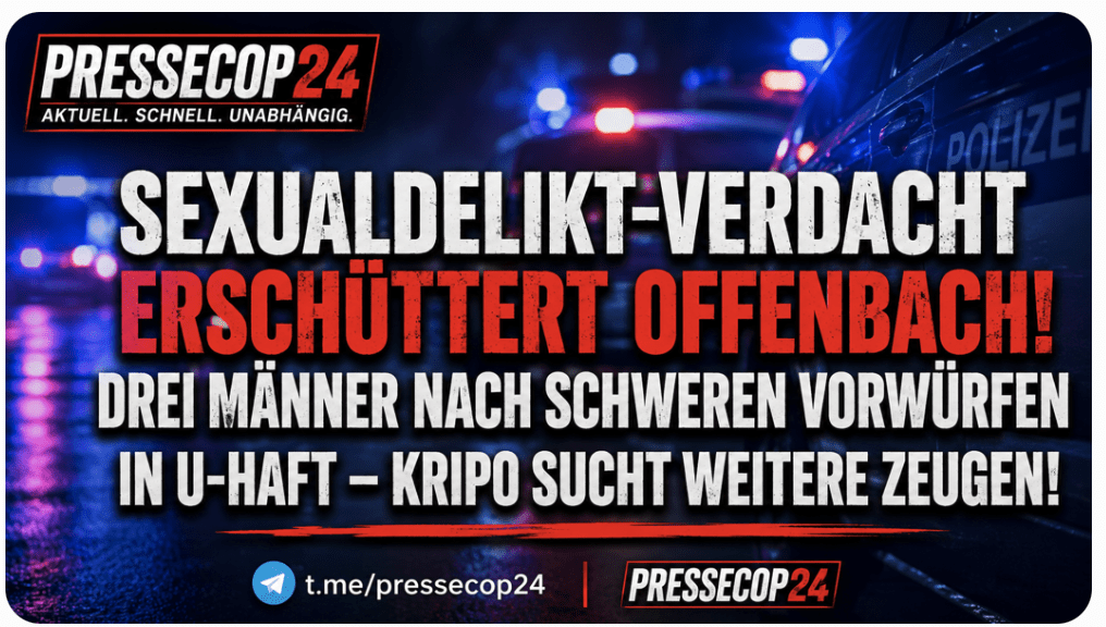 SEXUALDELIKT-VERDACHT ERSCHÜTTERT OFFENBACH! DREI MÄNNER NACH SCHWEREN VORWÜRFEN IN U-HAFT – KRIPO SUCHT WEITERE ZEUGEN!