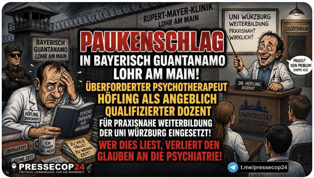 Paukenschlag in bayerisch Guantanamo Lohr am Main! Überforderter und rechtlich schwacher Psychotherapeut Höfling wird als angeblich Qualifizierter Dozent für praxisnahe Weiterbildung der Uni Würzburg  eingesetzt! – Wer dies liest, verliert den Glauben an die Psychiatrie!