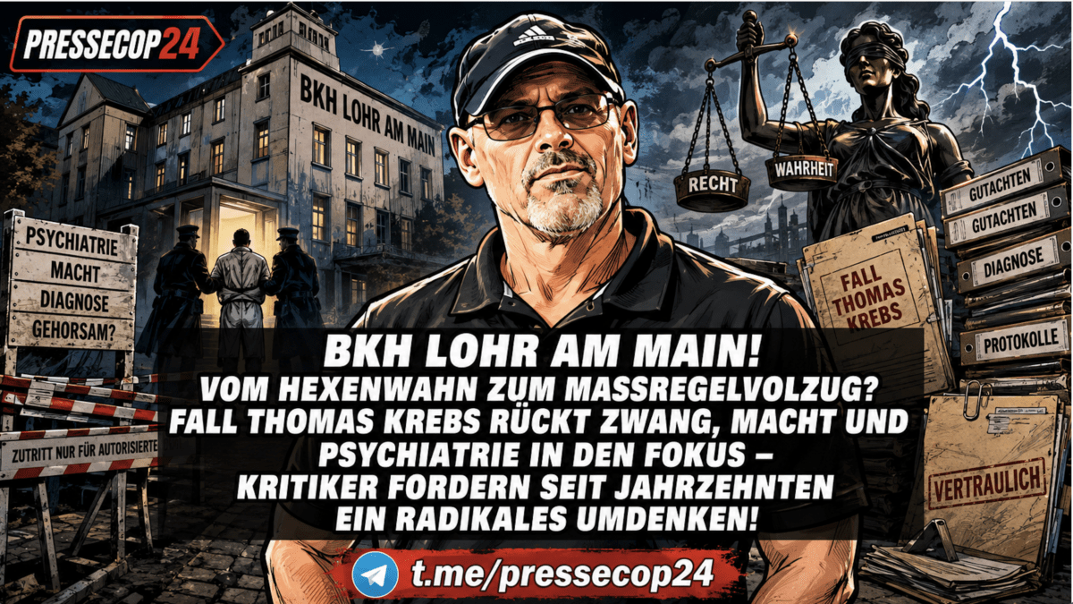 BKH LOHR AM MAIN! VOM HEXENWAHN ZUM MASSREGELVOLLZUG? FALL THOMAS KREBS RÜCKT ZWANG, MACHT UND PSYCHIATRIE IN DEN FOKUS – KRITIKER FORDERN SEIT JAHRZEHNTEN EIN RADIKALES UMDENKEN!