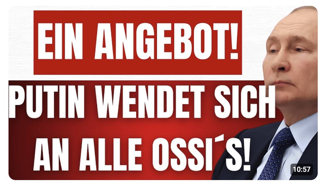 PUTIN unterbreitet allen OSSIS ein ANGEBOT! – Neuer STAAT! – Weg von MERZ! Neutrale DEUTSCHE ZONE!