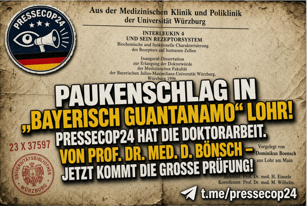 PAUKENSCHLAG IN „BAYERISCH GUANTANAMO“ LOHR! PRESSECOP24 HAT DIE DOKTORARBEIT VON PROF. DR. MED. D. BÖNSCH – JETZT KOMMT DIE GROSSE PRÜFUNG!
