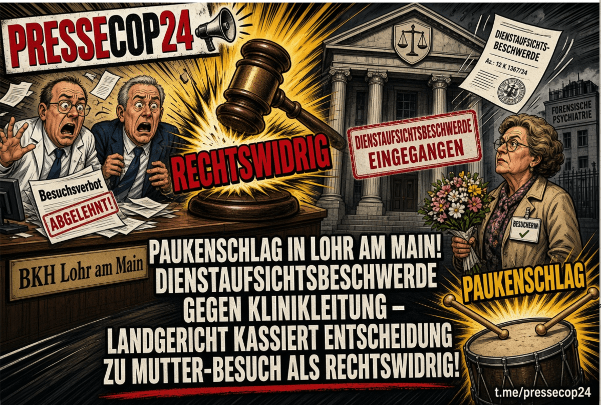 PAUKENSCHLAG IN LOHR AM MAIN! DIENSTAUFSICHTSBESCHWERDE GEGEN KLINIKLEITUNG – LANDGERICHT KASSIERT ENTSCHEIDUNG ZU MUTTER-BESUCH ALS RECHTSWIDRIG!