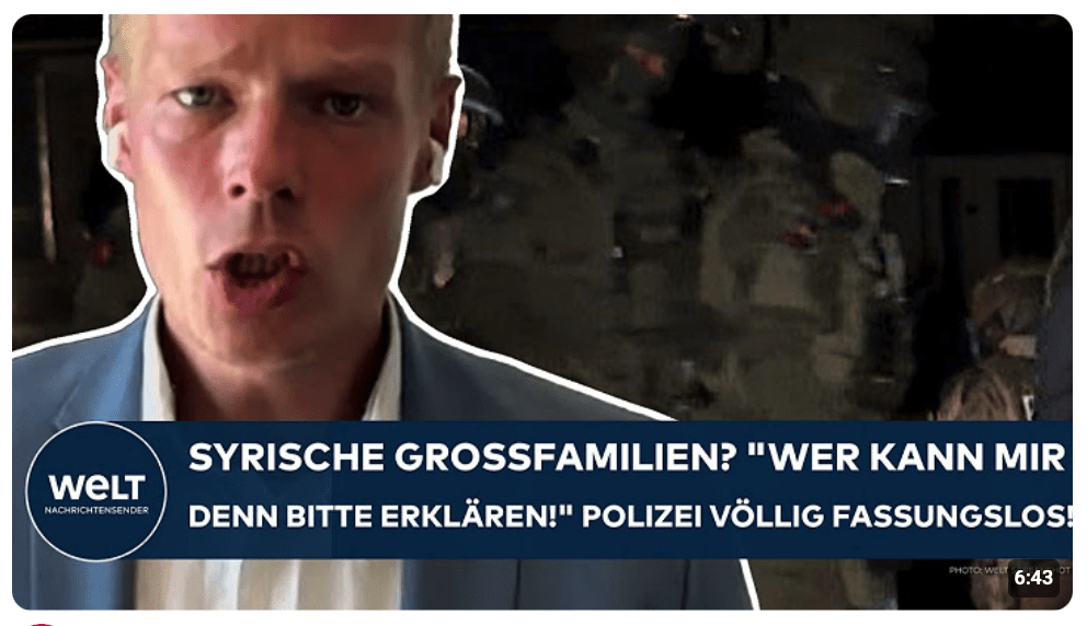 DEUTSCHLAND: Syrische Großfamilien? „Wer kann mir denn bitte erklären!“ Polizei völlig fassungslos!
