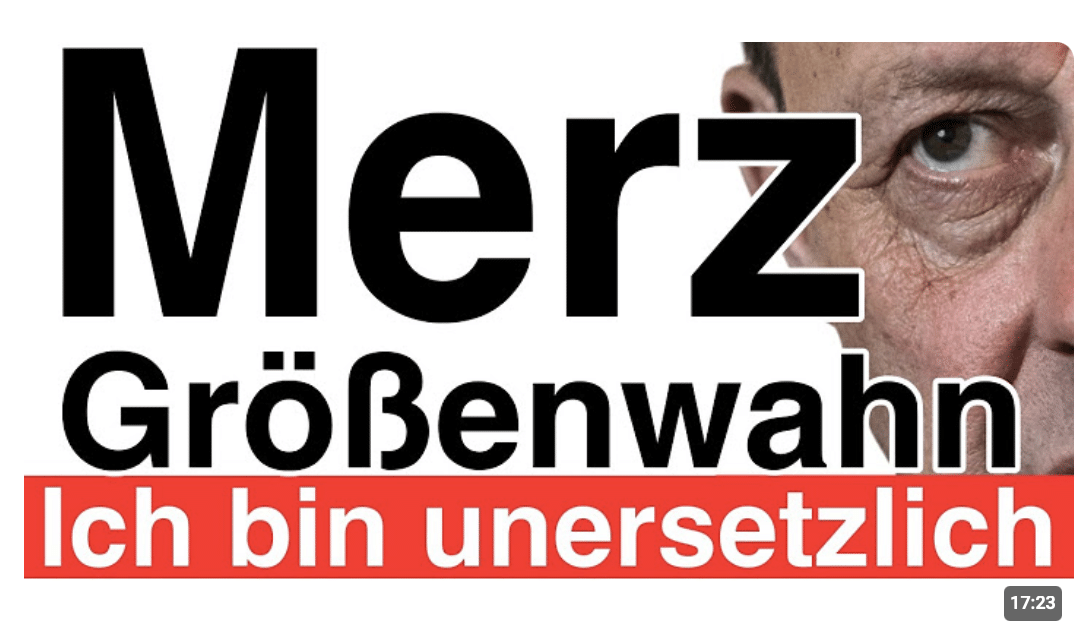 Merz: Trage die Last Europas ! Wahnhaft 