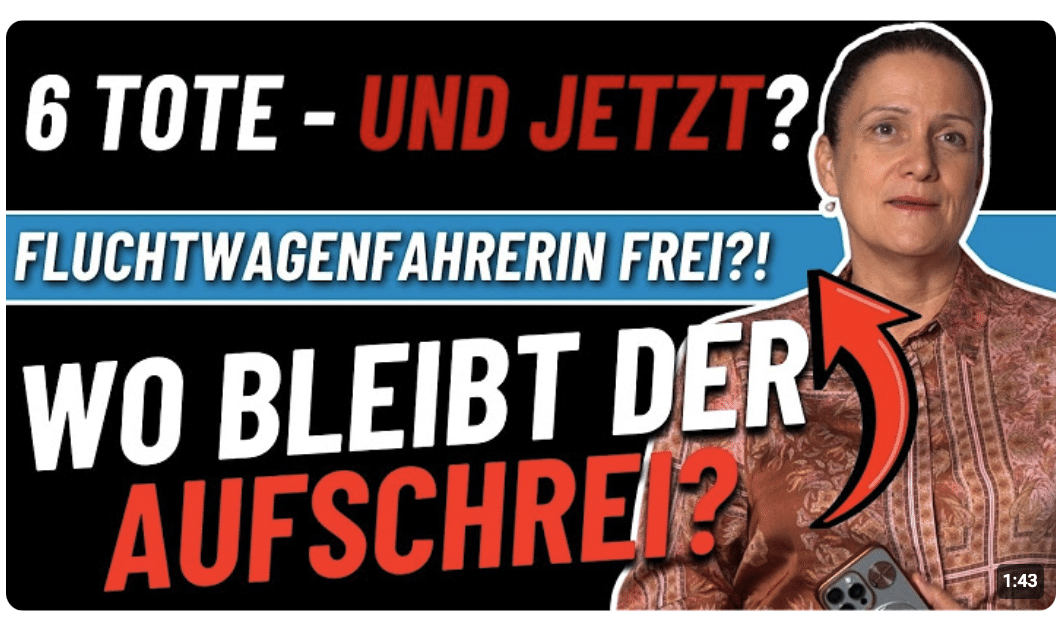 6 Tote – Fluchtwagenfahrerin frei?! Wo bleibt hier der Aufschrei?