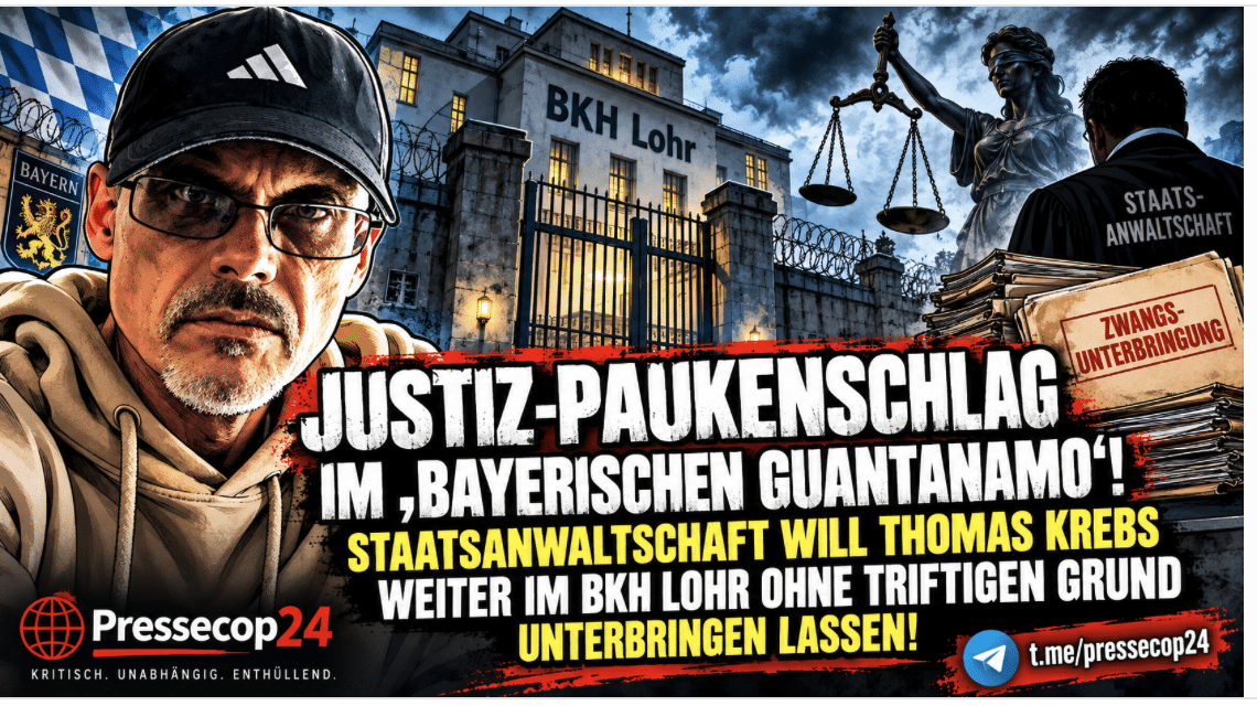 JUSTIZ-PAUKENSCHLAG IM „BAYERISCHEN GUANTANAMO“! STAATSANWALTSCHAFT WILL THOMAS KREBS WEITER IM BKH LOHR OHNE TRIFTIGEN GRUND UNTERBRINGEN LASSEN!