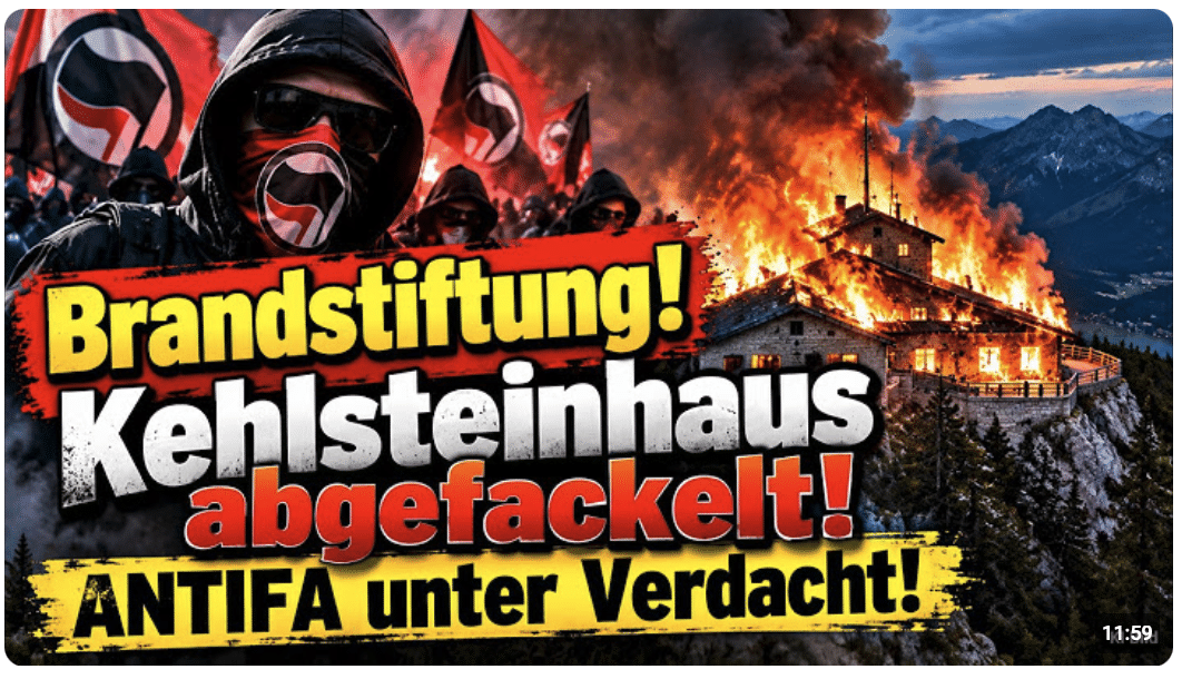 Brandstiftung! Kehlsteinhaus abgefackelt! ANTIFA unter Verdacht!