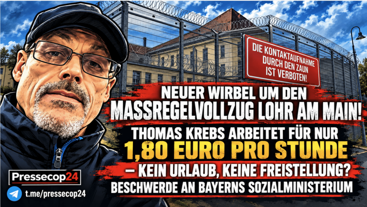 NEUER PAUKENSCHLAG IM MASSREGELVOLLZUG LOHR AM MAIN! THOMAS KREBS ARBEITET FÜR NUR 1,80 EURO PRO STUNDE – KEIN URLAUB, KEINE FREISTELLUNG? BESCHWERDE AN BAYERNS SOZIALMINISTERIUM – JETZT SOLL DIE AUFSICHT EINGREIFEN!